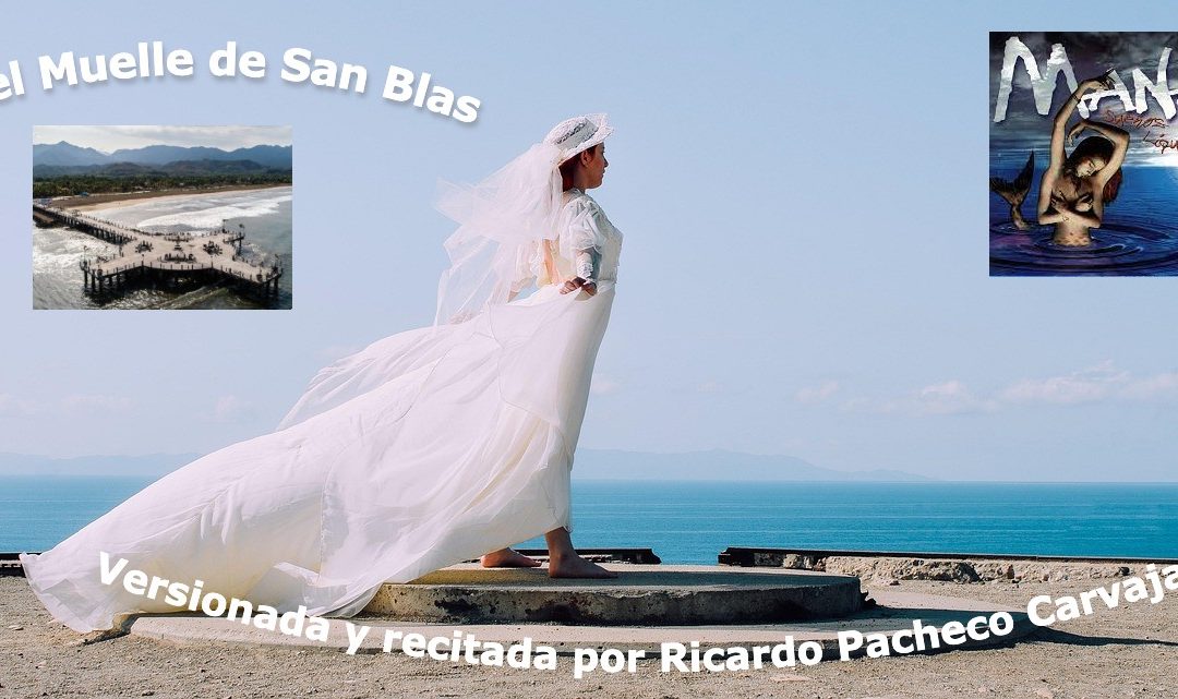 ¡Sola, sola se quedó, en el muelle de San Blas!